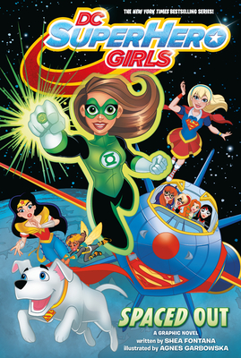 DC Super Hero Girls: Spaced Out - Fontana, Shea, and Garbowska, Agnes
