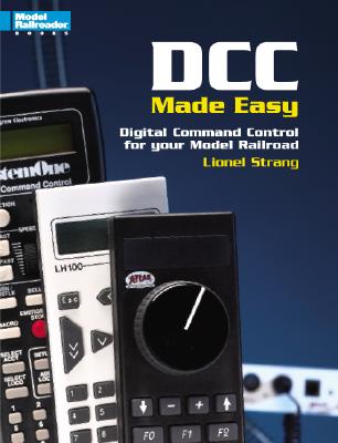 DCC Made Easy: Digital Command Control for Your Model Railroad - Strang, Lionel