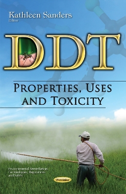 DDT: Properties, Uses & Toxicity - Kathleen Sanders (Editor)