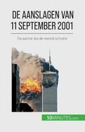 De aanslagen van 11 september 2001: De aanval die de wereld schokte