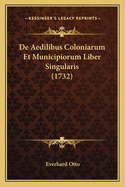 de Aedilibus Coloniarum Et Municipiorum Liber Singularis (1732)