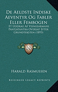 De Aeldste Indiske Aeventyr Og Fabler Eller Fembogen: Et Uddrag Af Visnusarmans Pantjatantra Oversat Efter Grundteksten (1893)