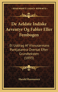 de Aeldste Indiske Aeventyr Og Fabler Eller Fembogen: Et Uddrag AF Visnusarmans Pantjatantra Oversat Efter Grundteksten (1893)