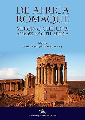 de Africa Romaque: Merging Cultures Across North Africa - Mugnai, Niccolo (Editor), and Nikolaus, Julia (Editor), and Ray, Nicholas (Editor)