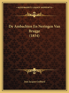 De Ambachten En Neringen Van Brugge (1854)