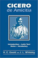 de Amicitia (Revised) - Cicero, Marcus Tullius, and Gould, H E, and Whiteley, J L