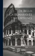 de Bello Catilinario Et Jugurthino;