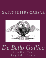 de Bello Gallico: Parallel Text English - Latin