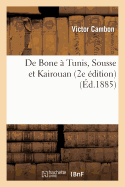 de Bone ? Tunis, Sousse Et Kairouan (2e ?dition)