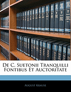 de C. Suetonii Tranquilli Fontibus Et Auctoritate