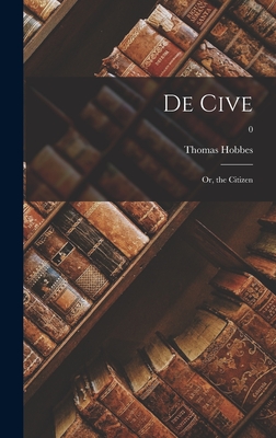 De Cive: or, the Citizen; 0 - Hobbes, Thomas 1588-1679