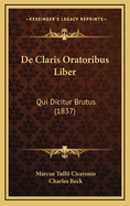 de Claris Oratoribus Liber: Qui Dicitur Brutus (1837)