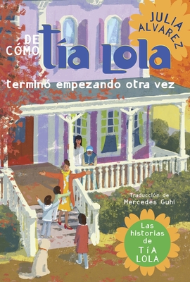 de Como Tia Lola Termino Empezando Otra Vez (How Aunt Lola Ended Up Starting Over Spanish Edition) - Alvarez, Julia