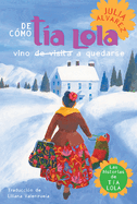 de Como Tia Lola Vino (de Visita) a Quedarse (How Aunt Lola Came to (Visit) Stay Spanish Edition)
