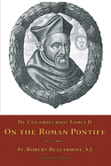 De Controversiis Tomus II: On the Roman Pontiff