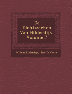 de Dichtwerken Van Bilderdijk, Volume 7