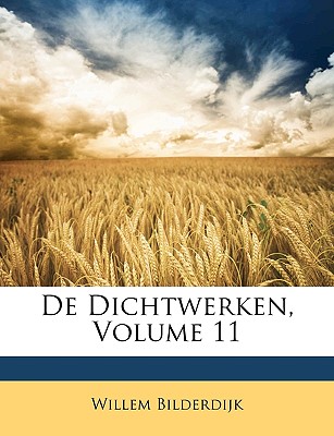 De Dichtwerken, Volume 11 - Bilderdijk, Willem