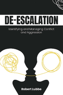 De-escalation: Identifying and Managing Conflict and Aggression