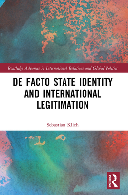 De Facto State Identity and International Legitimation - Klich, Sebastian