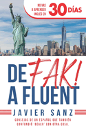 De FAK a Fluent: C?mo Hablar Ingl?s de Verdad. No Vas a Aprender Ingl?s en 30 D?as. Consejos de un espaol que tambi?n confundi? beach con otra cosa