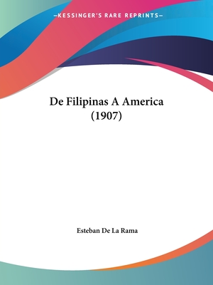 De Filipinas A America (1907) - De La Rama, Esteban