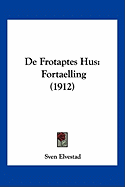 De Frotaptes Hus: Fortaelling (1912)