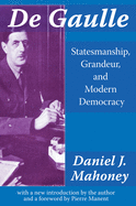 De Gaulle: Statesmanship, Grandeur, and Modern Democracy