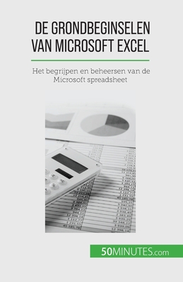 De grondbeginselen van Microsoft Excel: Het begrijpen en beheersen van de Microsoft spreadsheet - Priscillia