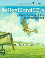 De Havilland Dh-4: From Flaming Coffin to Living Legend - Boyne, Walter J, Col.