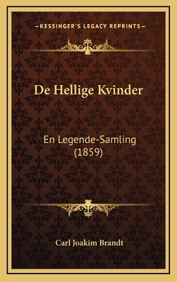 de Hellige Kvinder: En Legende-Samling (1859) - Brandt, Carl Joakim