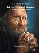 De Hollandse School - Teken- & Schilderlessen en het geheim van de oude meesters