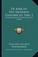 De Kerk En Het Moderne Staatsrecht, Part 1: De Kerk Naar Goddelijk Recht (1904)