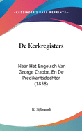 de Kerkregisters: Naar Het Engelsch Van George Crabbe, En de Predikantsdochter (1858)