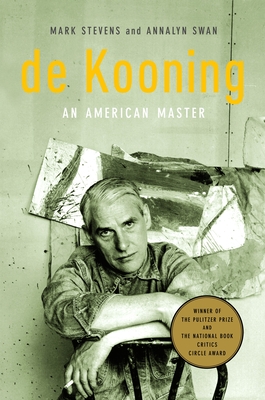 de Kooning: An American Master - Stevens, Mark, and Swan, Annalyn