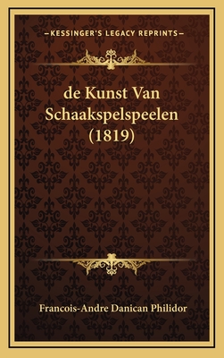 de Kunst Van Schaakspelspeelen (1819) - Philidor, Francois-Andre Danican