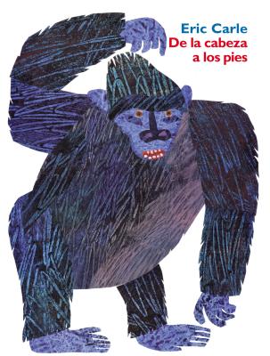 De la Cabeza A los Pies - Carle, Eric (Illustrator)