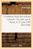 de la Condition Et Des Droits Des Enfants Naturels: tude de la Proposition de Loi Vote Par Le Snat, Le 27 Juin 1895