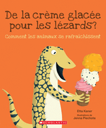 de la Cr?me Glac?e Pour Les L?zards?: Comment Les Animaux Se Rafraichissent