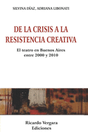 de la Crisis a la Resistencia Creativa: el teatro en Buenos Aires entre 2000 y 2010
