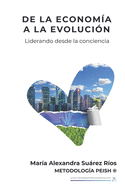 De la econom?a a la evoluci?n: Liderando desde la conciencia