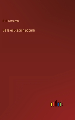 De la educacin popular - Sarmiento, D F