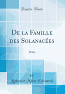 De la Famille des Solanaces: Thse (Classic Reprint)