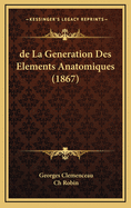 de La Generation Des Elements Anatomiques (1867)