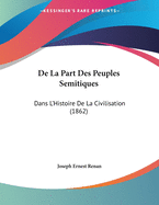 de La Part Des Peuples Semitiques: Dans L'Histoire de La Civilisation (1862)