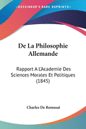 De La Philosophie Allemande: Rapport A L'Academie Des Sciences Morales Et Politiques (1845)