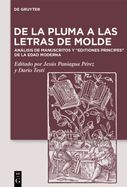 de la Pluma a Las Letras de Molde: Anlisis de Manuscritos Y Editiones Principes de la Edad Moderna