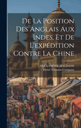 De La Position Des Anglais Aux Indes, Et De L'expdition Contre La Chine