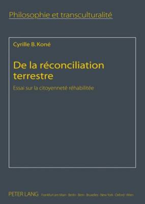 de la Rconciliation Terrestre: Essai Sur La Citoyennet Rhabilite - Sandkhler, Hans Jrg (Editor), and Kon, Cyrille B