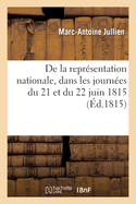 de la Repr?sentation Nationale, Dans Les Journ?es Du 21 Et Du 22 Juin 1815