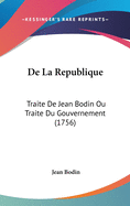 de La Republique: Traite de Jean Bodin Ou Traite Du Gouvernement (1756)